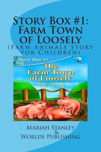 Story Box #1 Farm Town of Loosely: (Farm Animals Story for Children)