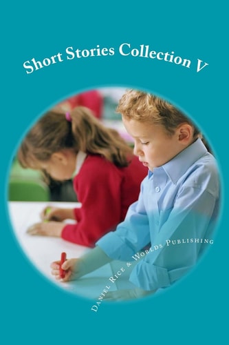 Short Stories Collection V Just for Kids 6 Years and Older