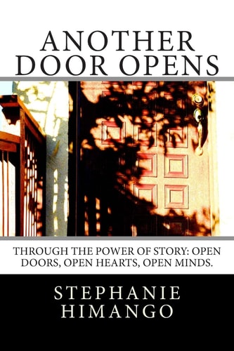 Another Door Opens Through the Power of Story: Open Doors, Open Hearts, Open Minds.
