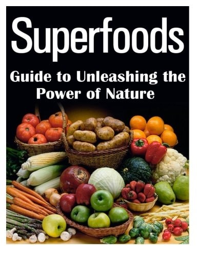 Superfoods Guide to Unleashing the Power of Nature