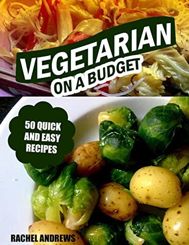 Vegetarian on a Budget 50 Quick and Easy Recipes