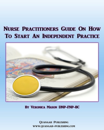 Nurse Practitioners Guide On How To Start An Independent Practice