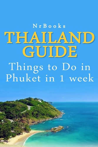 Thailand Guide Things to Do in Phuket in 1 Week