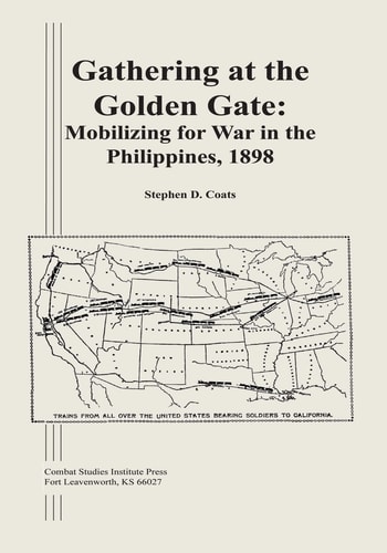 Gathering at the Golden Gate Mobilizing for War in the Philippines, 1898