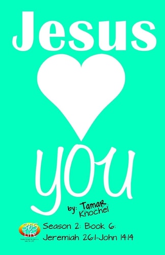 Jesus Loves YOU Jeremiah 26:1-John 14:14