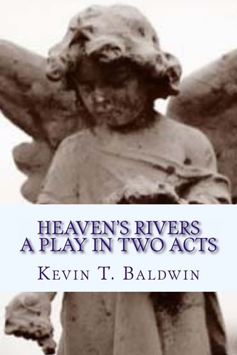 Heaven's Rivers A Play in Two Acts