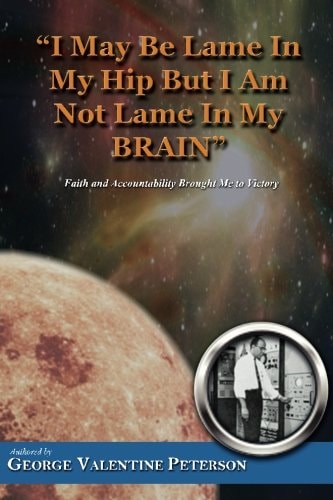 I May Be Lame in My Hip But I Am Not Lame in My Brain