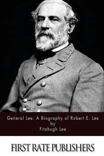 General Lee A Biography of Robert E. Lee