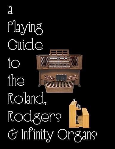 Playing the Church Organ - Book 13 A Playing Guide to the Roland, Rodgers and Infinity Organs.