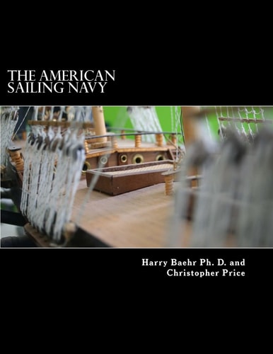 The American Sailing Navy Stories, Ships and Sailors of the Early American Navy.