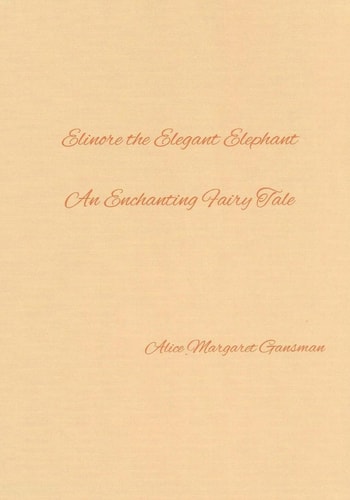 Elinore the Elegant Elephant An Enchanting Fairy Tale
