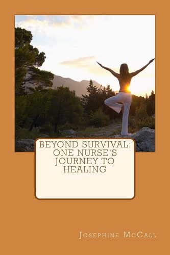 Beyond Survival One Nurse's Journey to Healing