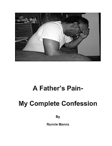 A Father's Pain-My Complete Confession