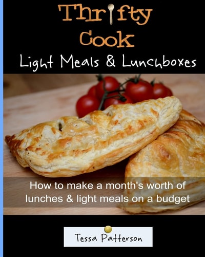 Thrifty Cook Light Meals and Lunchboxes How to Make a Month's Worth of Lunches and Light Meals on a Budget