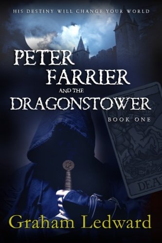 Peter Farrier and the Dragonstower - Book One His Destiny Will Change Your World