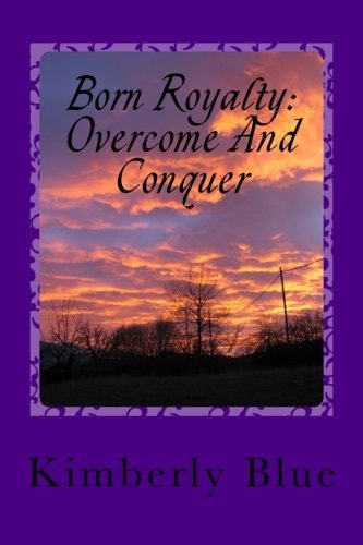 Born Royalty Overcome And Conquer