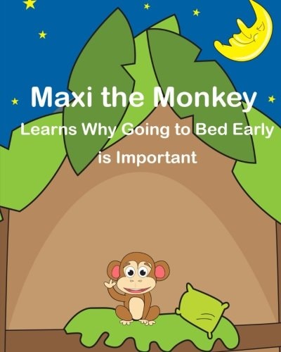 Maxi the Monkey Learns Why Going to Bed Early Is Important The Safari Children's Books on Good Behavior