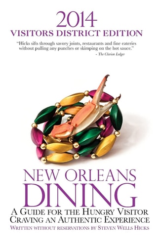 2014 New Orleans Dining Visitors District Edition A Guide for the Hungry Visitor Craving an Authentic Experience