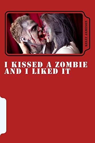 I Kissed a Zombie and I Liked It 3 Zombie Short Stories and 1 Rude Monkey