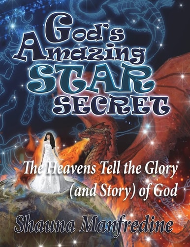 God's Amazing Star Secret The Heavens Tell the Glory (Story) of God