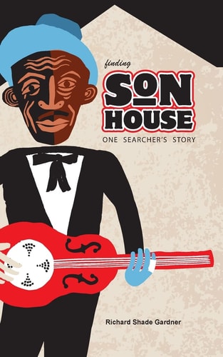 Finding Son House One Searcher's Story