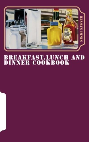 Breakfast, Lunch and Dinner Cookbook At Home and Hungry London