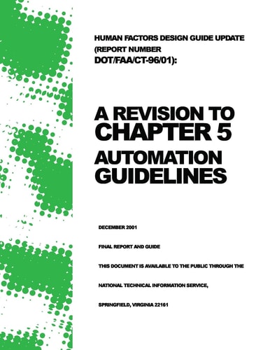 Human Factors Design Guide Update (Report Number DOT/FAA/CT-96/01) A Revision to Chapter 5 ? Automation Guidelines