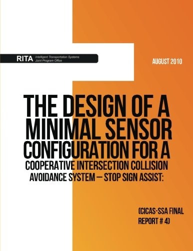 The Design of a Minimal Sensor Configuration for a Cooperative Intersection Collision Avoidance System ? Stop Sign Assist CICAS-SSA Final Report #4