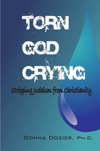 Torn God Crying Stripping Judaism from Christianity