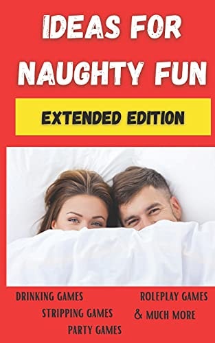 Ideas For Naughty Fun Extended Edition