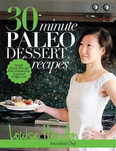 30-Minute Paleo Dessert Recipes Simple Gluten-Free and Paleo Desserts for Improved Weight-Loss