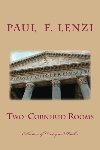 Two-Cornered Rooms A Collection of Poetry and Haiku with Selected Micro-Fiction