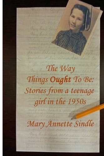 The Way Things Ought To Be Stories from a Teenage Girl in the 1950s
