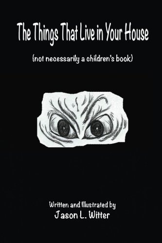 The Things That Live In Your House A Horror Rhyme For The Inquisitive Mind