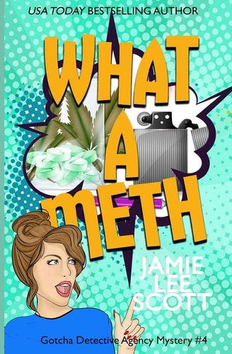 What a Meth A Gotcha Detective Agency Mystery