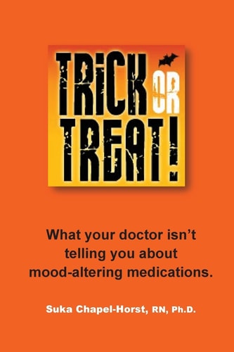 Trick Or Treat What Your Doctor Isn't Telling You about Mood-Altering Medications
