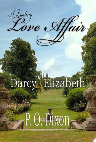 A Lasting Love Affair Darcy and Elizabeth (A Pride and Prejudice Variation)