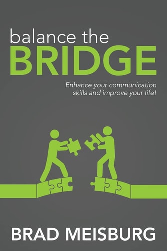 Balance the Bridge Enhance Your Communication Skills and Improve Your Life!