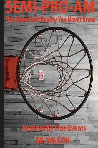 Semi-Pro-Am The Basketball Reality You Didn't Know