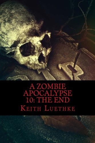 A Zombie Apocalypse 10 The End