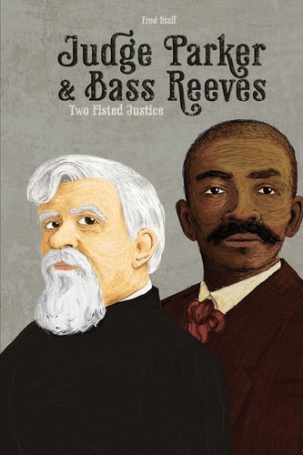 Judge Parker and Bass Reeves Two Fisted Justice