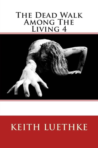 The Dead Walk Among The Living 4