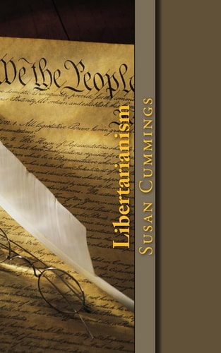 Libertarianism "Life, Liberty, and Pursuit of Happiness."