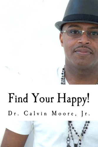 Find Your Happy! 7 Steps To A More Fulfilling Life