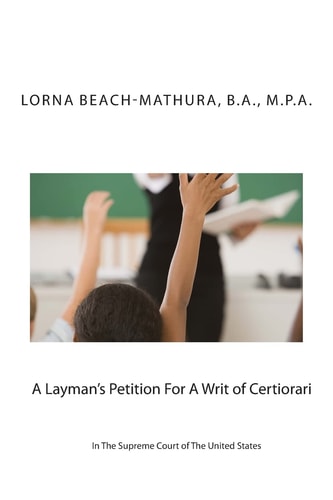 A Layman's Petition For A Writ of Certiorari In The Supreme Court Of The United States Booklet Format Filed October, 28, 2013
