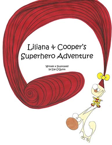 Liliana and Cooper's Superhero Adventure Written and Illustrated By