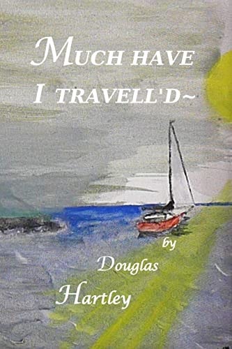 Much Have I Travell'd