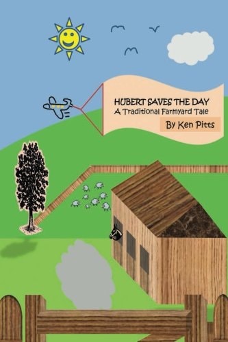 Hubert Saves The Day A Traditional Farmyard Tale
