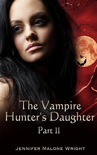 The Vampire Hunter's Daughter: Part II Powerful Blood