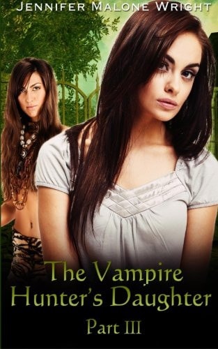 The Vampire Hunter's Daughter Part: III Becoming